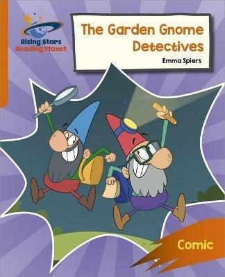 Reading Planet: Rocket Phonics – Target Practice – The Garden Gnome Detectives – Orange - Emma Spiers - cover