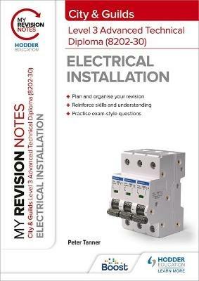 My Revision Notes: City & Guilds Level 3 Advanced Technical Diploma in Electrical Installation (8202-30) - Peter Tanner - cover