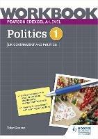 Pearson Edexcel A-level Politics Workbook 1: UK Government and Politics - Toby Cooper - cover