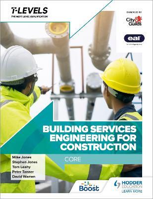 Building Services Engineering for Construction T Level: Core - Peter Tanner,Stephen Jones,Mike Jones - cover