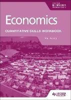 Economics for the IB Diploma: Quantitative Skills Workbook - Paul Hoang - cover