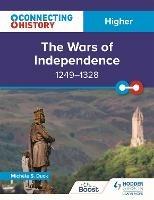 Connecting History: Higher The Wars of Independence, 1249-1328 - Michele Sine Duck - cover