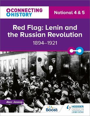 Connecting History: National 4 & 5 Red Flag: Lenin and the Russian Revolution, 1894–1921 - Alec Jessop - cover