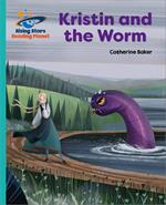 Reading Planet - Kristin and the Worm - Turquoise: Galaxy