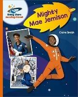 Reading Planet - Mighty Mae Jemison - Orange: Galaxy - Claire Smith - cover