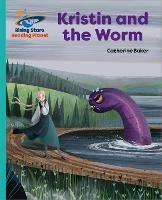 Reading Planet - Kristin and the Worm - Turquoise: Galaxy - Catherine Baker - cover
