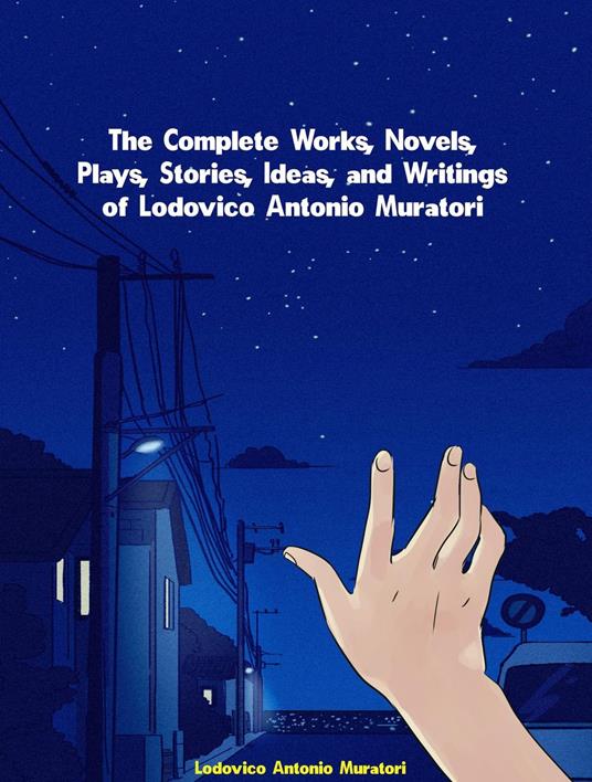 The Complete Works of Lodovico Antonio Muratori - Lodovico Antonio Muratori - ebook