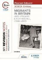 My Revision Notes: Pearson Edexcel GCSE (9–1) History: Migrants in Britain, c800–present and Notting Hill, c1948–c1970 - Sam Slater - cover