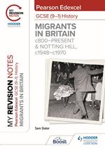 My Revision Notes: Pearson Edexcel GCSE (9–1) History: Migrants in Britain, c800–present and Notting Hill, c1948–c1970