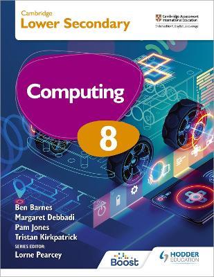 Cambridge Lower Secondary Computing 8 Student's Book - Tristan Kirkpatrick,Pam Jones,Ben Barnes - cover