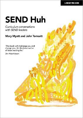SEND Huh: curriculum conversations with SEND leaders - Mary Myatt,John Tomsett - cover