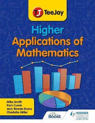 TeeJay Higher Applications of Mathematics - Mike Smith,Pamela Currie,Jack Rennie-Evans - cover