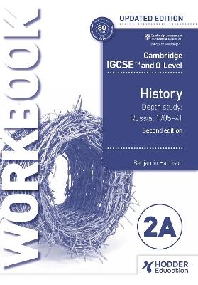 Cambridge IGCSE and O Level History Workbook 2A - Depth study: Russia, 1905–41 2nd Edition - Benjamin Harrison - cover