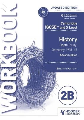 Cambridge IGCSE and O Level History Workbook 2B - Depth study: Germany, 1918–45 2nd Edition - Benjamin Harrison - cover