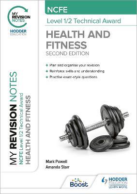 My Revision Notes: NCFE Level 1/2 Technical Award in Health and Fitness, Second Edition - Mark Powell,Amanda Starr - cover