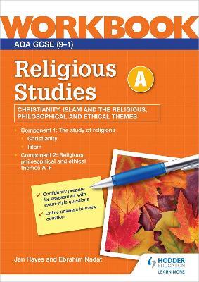 AQA GCSE Religious Studies Specification A Christianity, Islam and the Religious, Philosophical and Ethical Themes Workbook - Jan Hayes,Ebrahim Nadat - cover