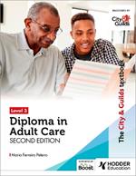 The City & Guilds Textbook Level 3 Diploma in Adult Care Second Edition