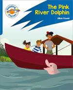 Reading Planet: Rocket Phonics – Target Practice - The Pink River Dolphin - Blue