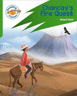 Reading Planet: Rocket Phonics – Target Practice - Chancay's Fire Quest - Green - Abigail Steel - cover