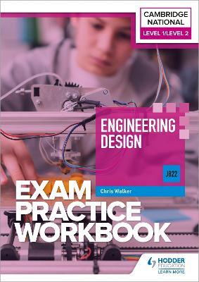 Level 1/Level 2 Cambridge National in Engineering Design (J822) Exam Practice Workbook - Chris Walker - cover