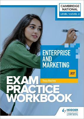 Level 1/Level 2 Cambridge National in Enterprise and Marketing (J837) Exam Practice Workbook - Tess Bayley - cover