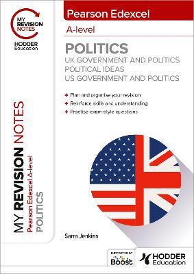 My Revision Notes: Pearson Edexcel A-level Politics: UK Government and Politics, Political Ideas and US Government and Politics - Sarra Jenkins - cover