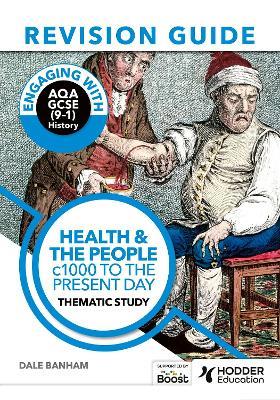 Engaging with AQA GCSE (9–1) History Revision Guide: Health and the people, c1000 to the present day - Dale Banham - cover