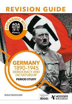 Engaging with AQA GCSE (9–1) History Revision Guide: Germany, 1890–1945: Democracy and dictatorship - Dale Banham - cover