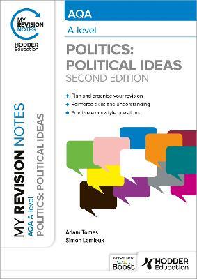 My Revision Notes: AQA A-level Politics: Political Ideas Second Edition - Adam Tomes,Simon Lemieux - cover