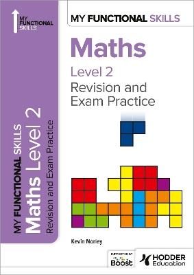 My Functional Skills: Revision and Exam Practice for Maths Level 2 - Kevin Norley - cover