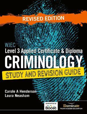 WJEC Level 3 Applied Certificate & Diploma Criminology: Study and Revision Guide - Revised Edition - Laura Neasham,Carole A Henderson - cover
