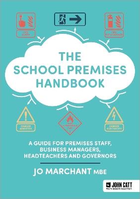 The School Premises Handbook: a guide for premises staff, business managers, headteachers and governors - Jo Marchant - cover