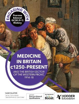 Engaging with Pearson Edexcel GCSE (9–1) History: Medicine in Britain, c1250–present and The British sector of the Western Front, 1914–18 - Dale Banham,Sam Slater - cover
