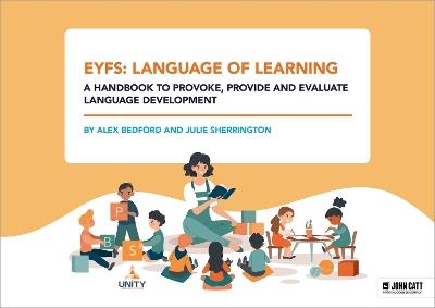 EYFS: Language of Learning – a handbook to provoke, provide and evaluate language development - Alex Bedford,Julie Sherrington - cover