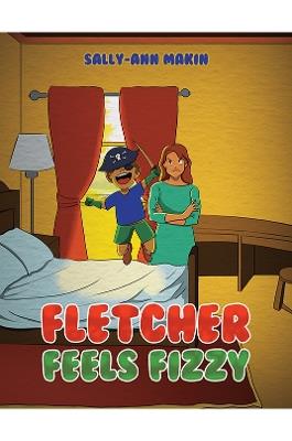 Fletcher Feels Fizzy - Sally-Ann Makin - cover