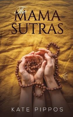 The Mama Sutras - Kate Pippos - cover