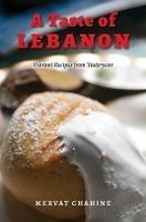 A Taste of Lebanon: Vibrant Recipes from Yesteryear - Mervat Chahine - cover