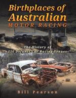 Birthplaces of Australian Motor Racing: The History of 150 Defunct Car Racing Venues