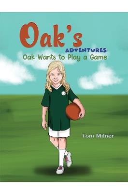 Oak's Adventures: Oak Wants to Play a Game - Tom Milner - cover