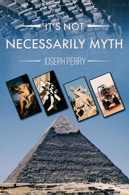 It's Not Necessarily Myth - Joseph Perry - cover