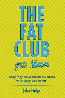 The Fat Club Gets Slimm: They may have bitten off more then they can chew - John Hodge - cover