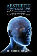 Aesthetic Complications and Other Interesting Cases: From the physician voted 'Top Aesthetic Doctor in the World' 2019