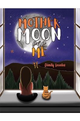 Mother Moon and Me - Dimity Leontos - cover