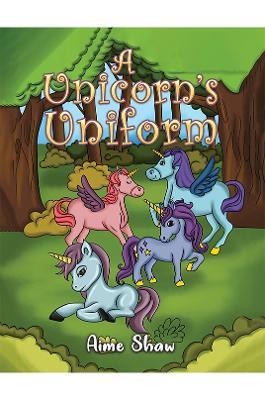 A Unicorn's Uniform - Aime Shaw - cover