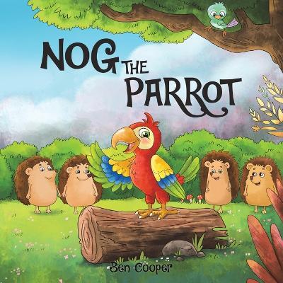 Nog The Parrot - Ben Cooper - cover