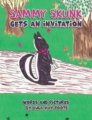 Sammy Skunk Gets An Invitation - Eula May Foote - cover
