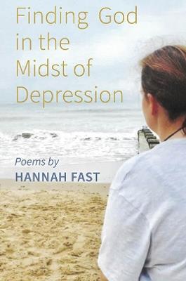 Finding God In The Midst of Depression - Hannah Fast - cover