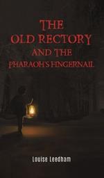 The Old Rectory and the Pharaoh's Fingernail