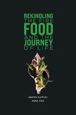 Rekindling the Fire: Food and The Journey of Life