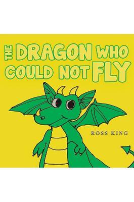 The Dragon Who Could Not Fly - Ross King - cover
